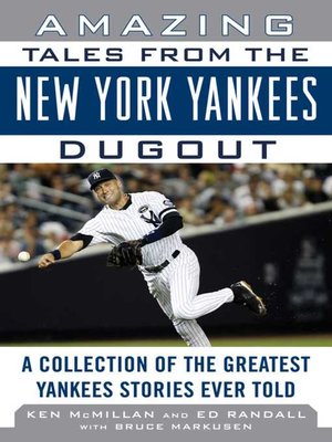 cover image of Amazing Tales from the New York Yankees Dugout: a Collection of the Greatest Yankees Stories Ever Told